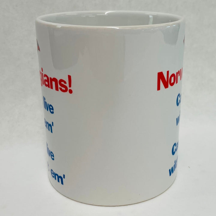 Norwegians Can't Live with em Can't live without em coffee mug