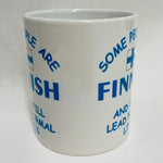 Some People are Finnish Lead Normal Lives coffee mug