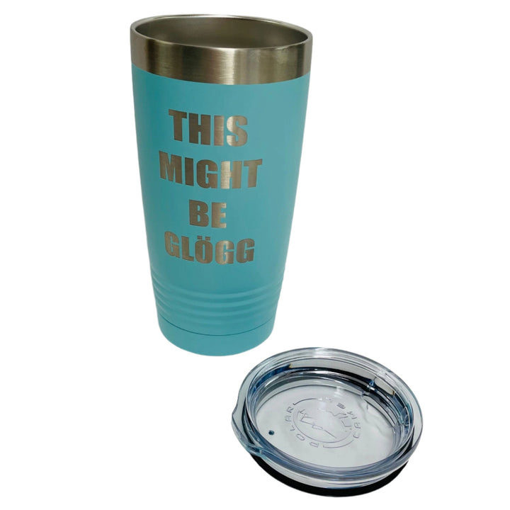 This Might be Glögg on Aqua 20 oz Stainless Steel hot/cold Cup (Copy)