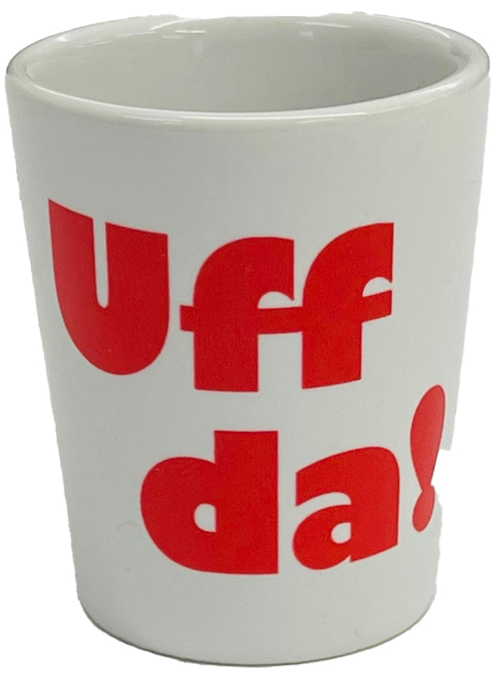 Ceramic Shot Glass - Uff da