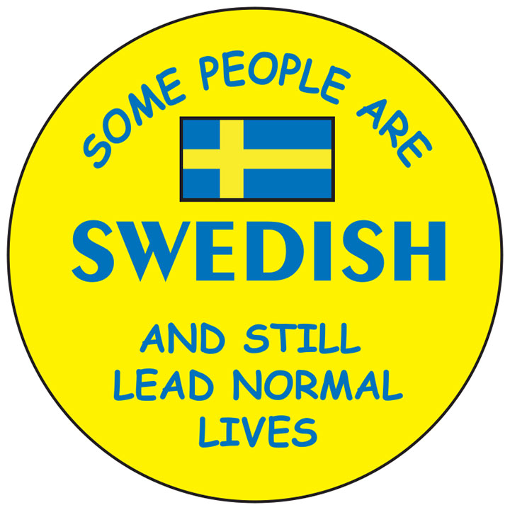 Some people are Swedish round button/magnet