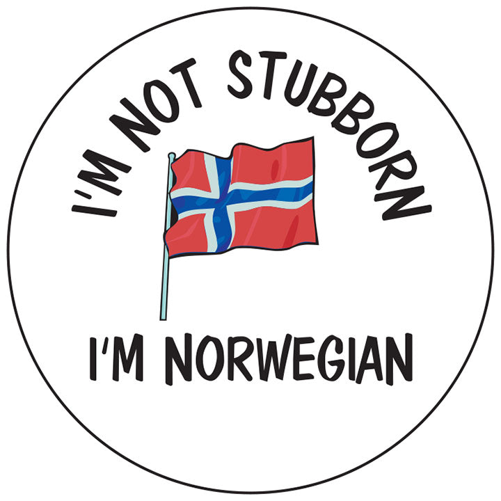 I'm not Stubborn I'm Norwegian round button/magnet