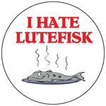 I Hate Lutefisk round button/magnet
