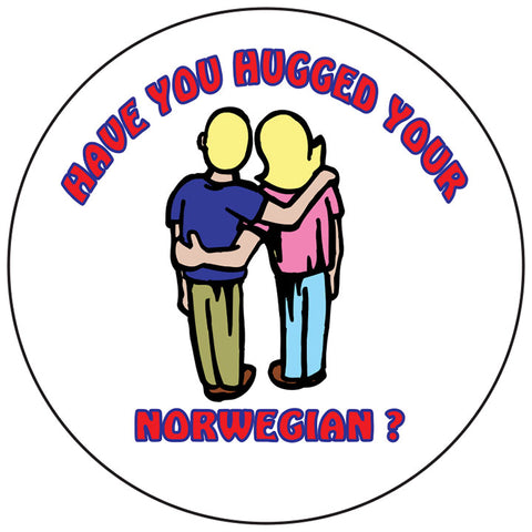 Hugged your Norwegian round button/magnet