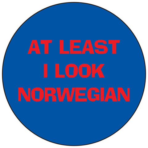 At least I look Norwegian round button/magnet