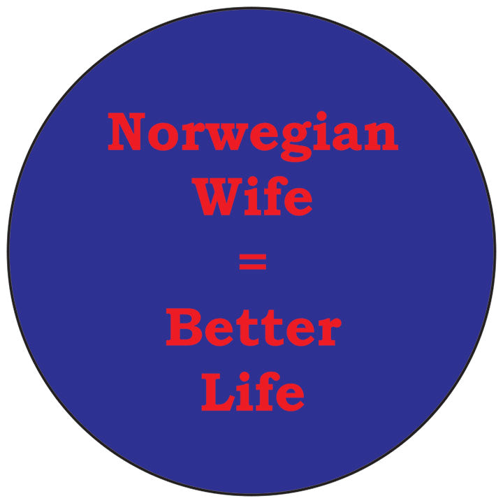 Norwegian wife better life round button/magnet