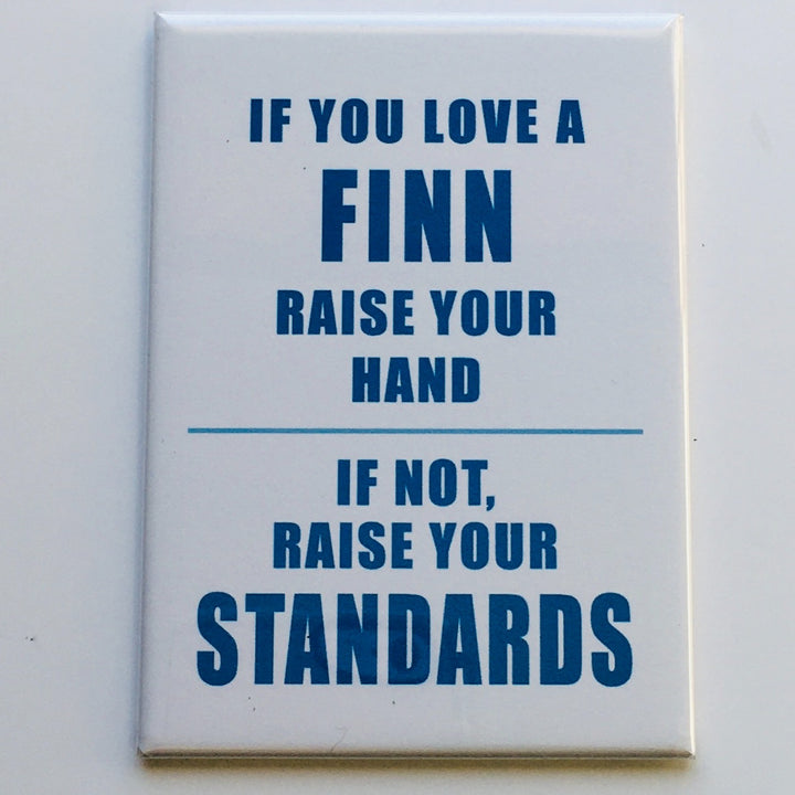 Rectangle Magnet, Love a Finn, Raise your Standards