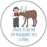 Pray for me I'm married to a Finn round button/magnet