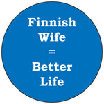 Finnish wife better life round button/magnet