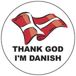 Thank God I'm Danish round button/magnet