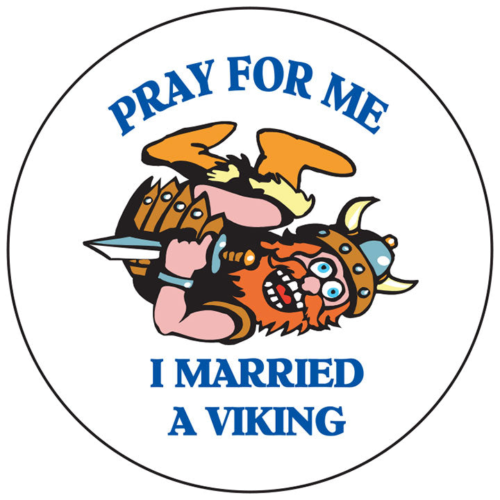 Pray for me I married a viking round button/magnet