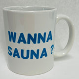 Wanna Sauna ? coffee mug