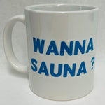 Wanna Sauna ? coffee mug