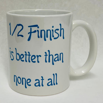 1/2 Finnish is better than none at all coffee mug