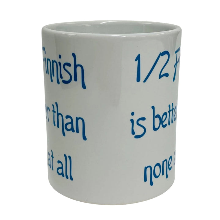 1/2 Finnish is better than none at all coffee mug