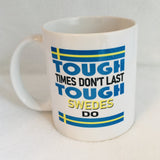 Tough times don't last Tough Swedes do coffee mug