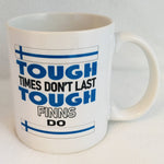 Tough times don't last Tough Finns do coffee mug