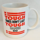 Tough times don't last Tough Danes do coffee mug