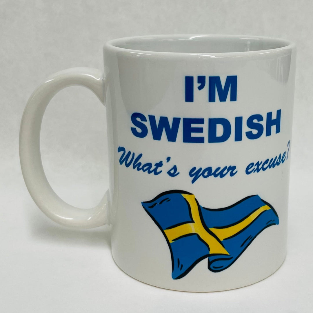 I'm Swedish What's your excuse coffee mug