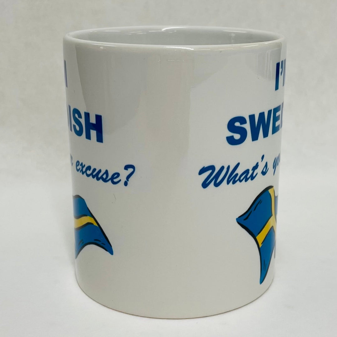 I'm Swedish What's your excuse coffee mug