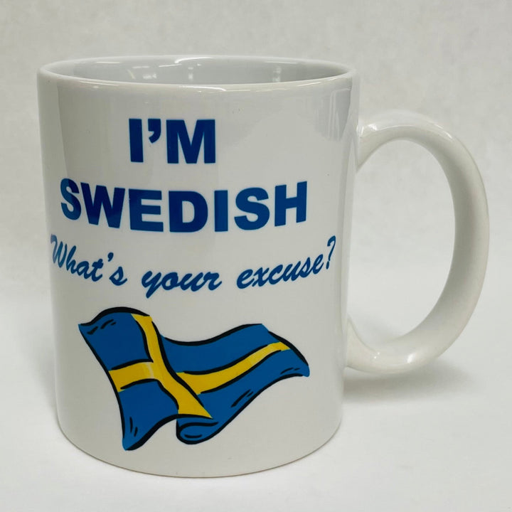 I'm Swedish What's your excuse coffee mug