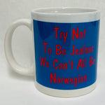 Try not to be Jealous We can't all be Norwegian coffee mug