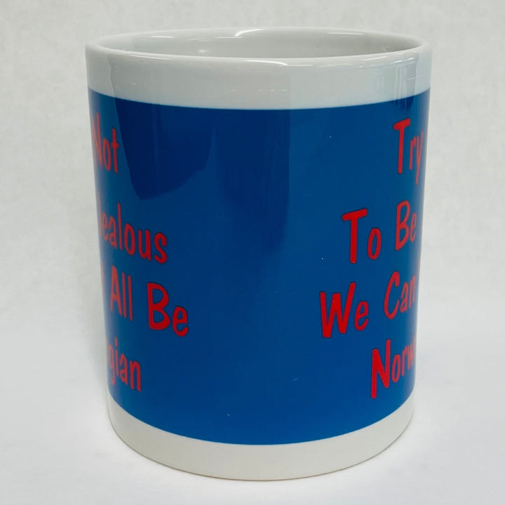 Try not to be Jealous We can't all be Norwegian coffee mug