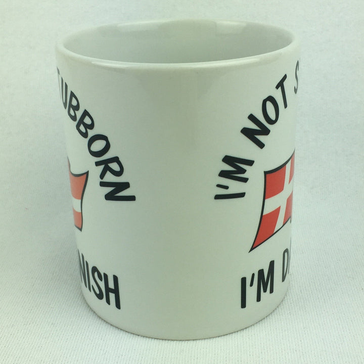 I'm Not Stubborn I'm Danish coffee mug