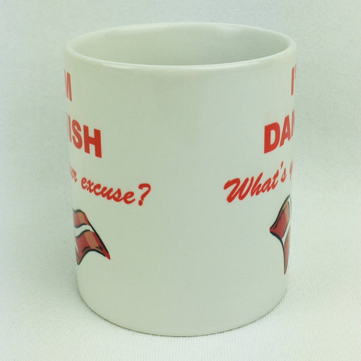 I'm Danish What's your excuse coffee mug