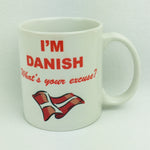 I'm Danish What's your excuse coffee mug