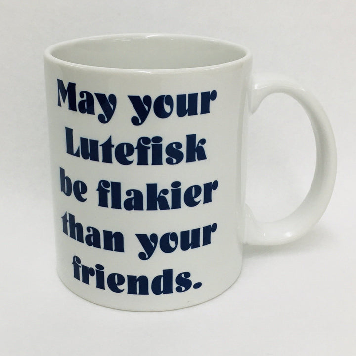 May your lutefisk be flakier than your friends coffee mug