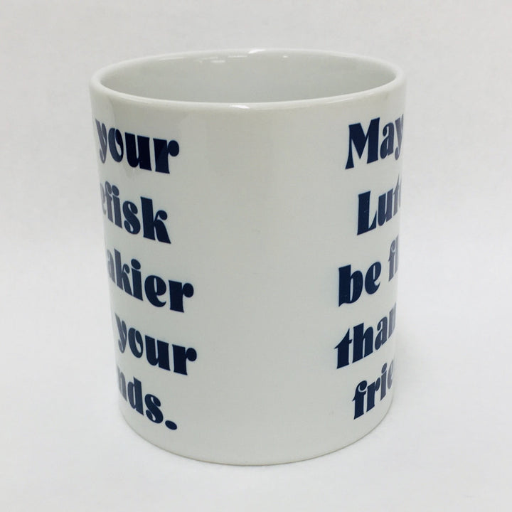 May your lutefisk be flakier than your friends coffee mug