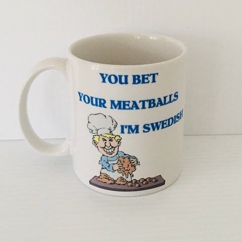 You bet your Meatballs I'm Swedish coffee mug