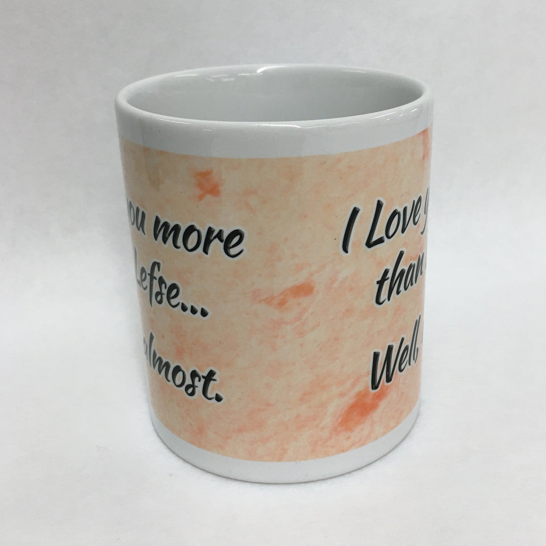 I love you more than lefse, well almost coffee mug