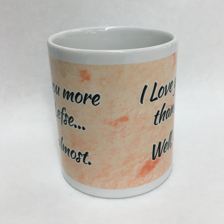 I love you more than lefse, well almost coffee mug