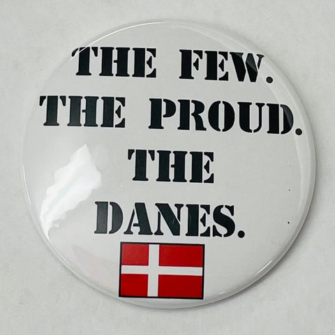 The Few The Proud The Danes round button/magnet