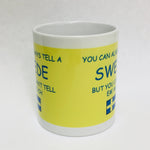 You Can Always Tell a Swede coffee mug