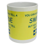 You Can Always Tell a Swede coffee mug