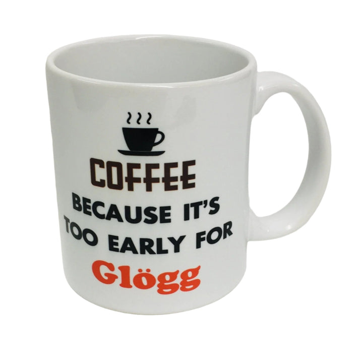 Coffee because it's too early for glögg coffee mug