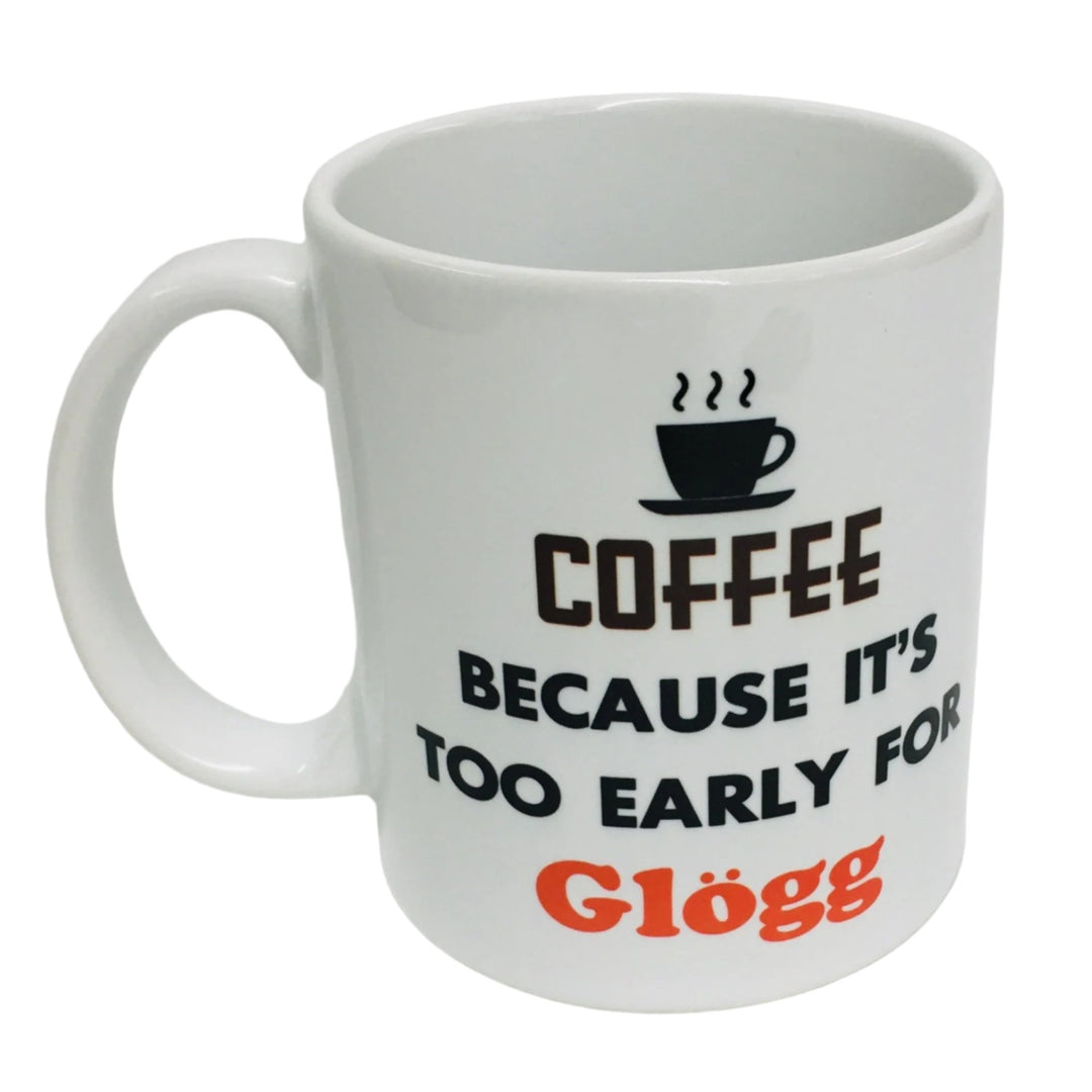 Coffee because it's too early for glögg coffee mug