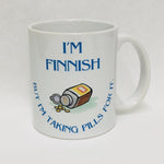I'm Finnish Taking Pills coffee mug