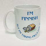 I'm Finnish Taking Pills coffee mug