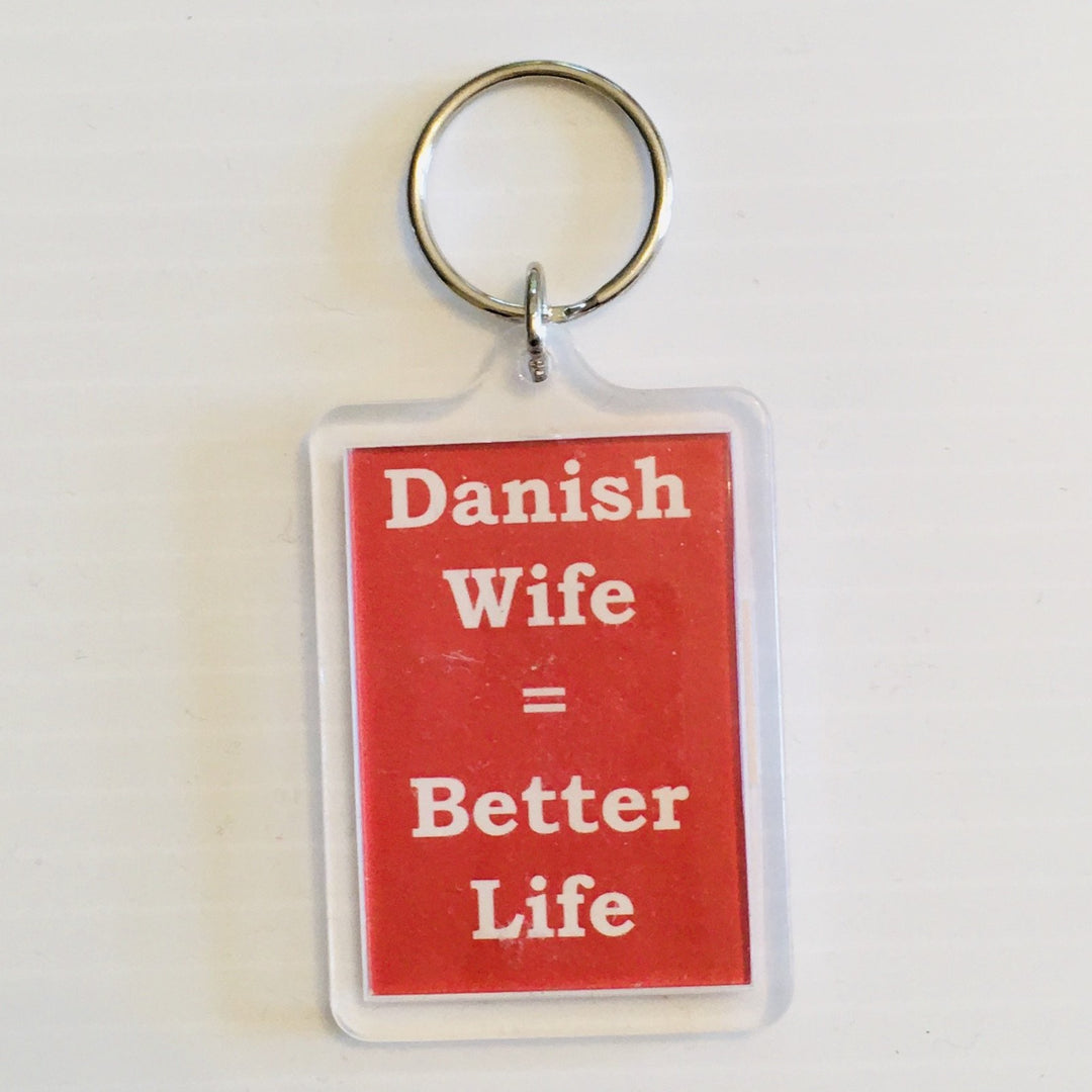 Keyring, Danish Wife = Better Life