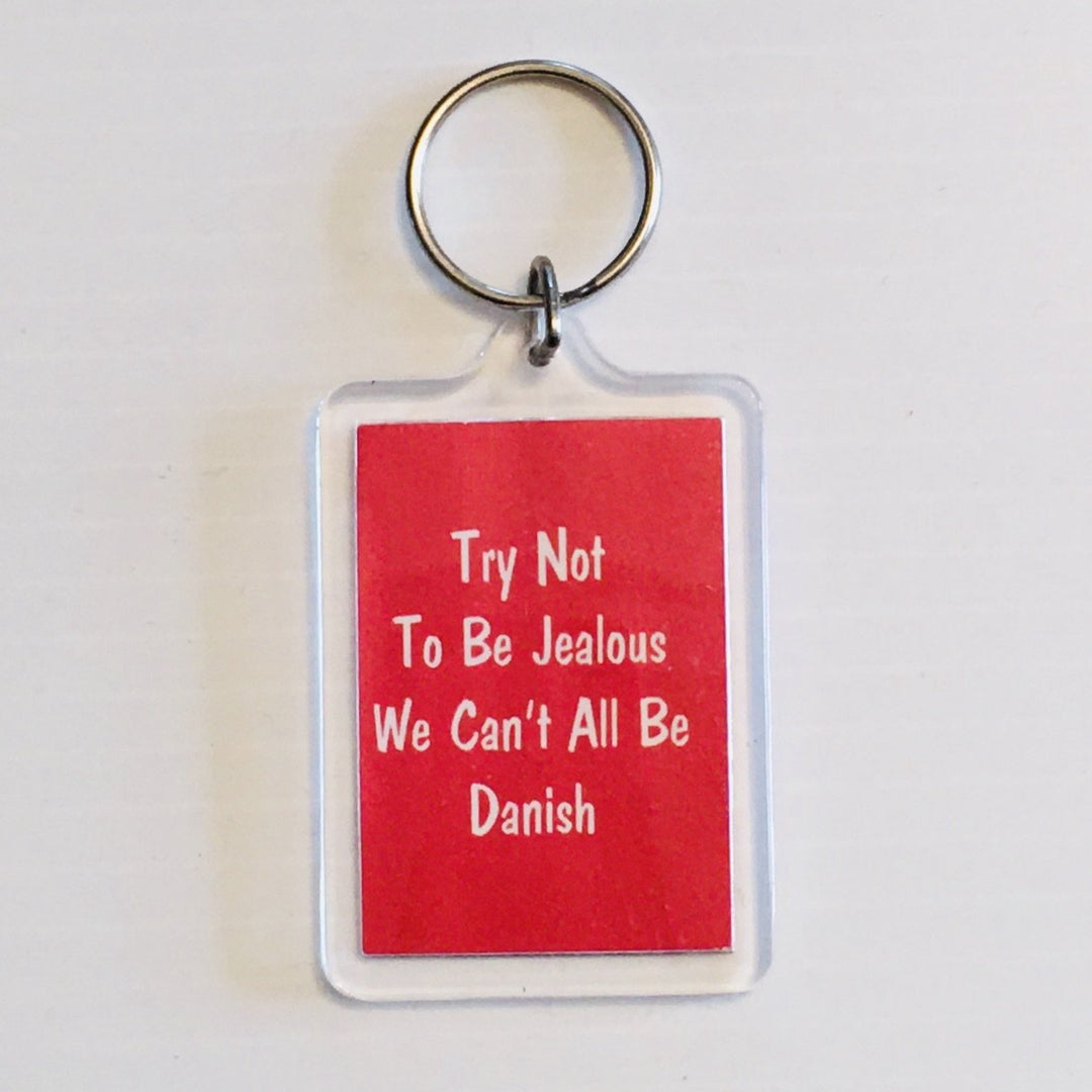 Keyring, Try not to be Jealous we can't all be Danish