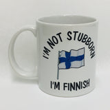 I'm not Stubborn I'm Finnish coffee mug