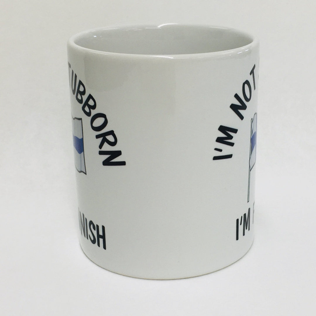 I'm not Stubborn I'm Finnish coffee mug