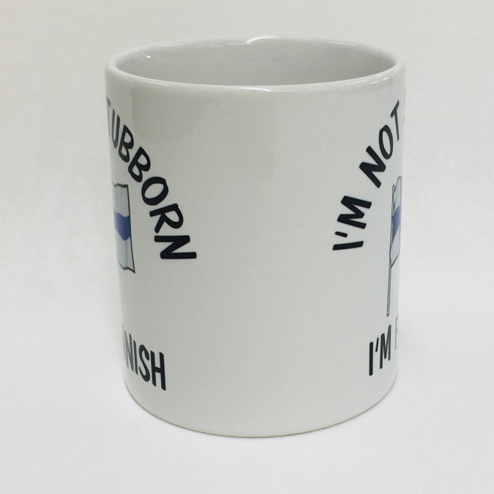 I'm not Stubborn I'm Finnish coffee mug