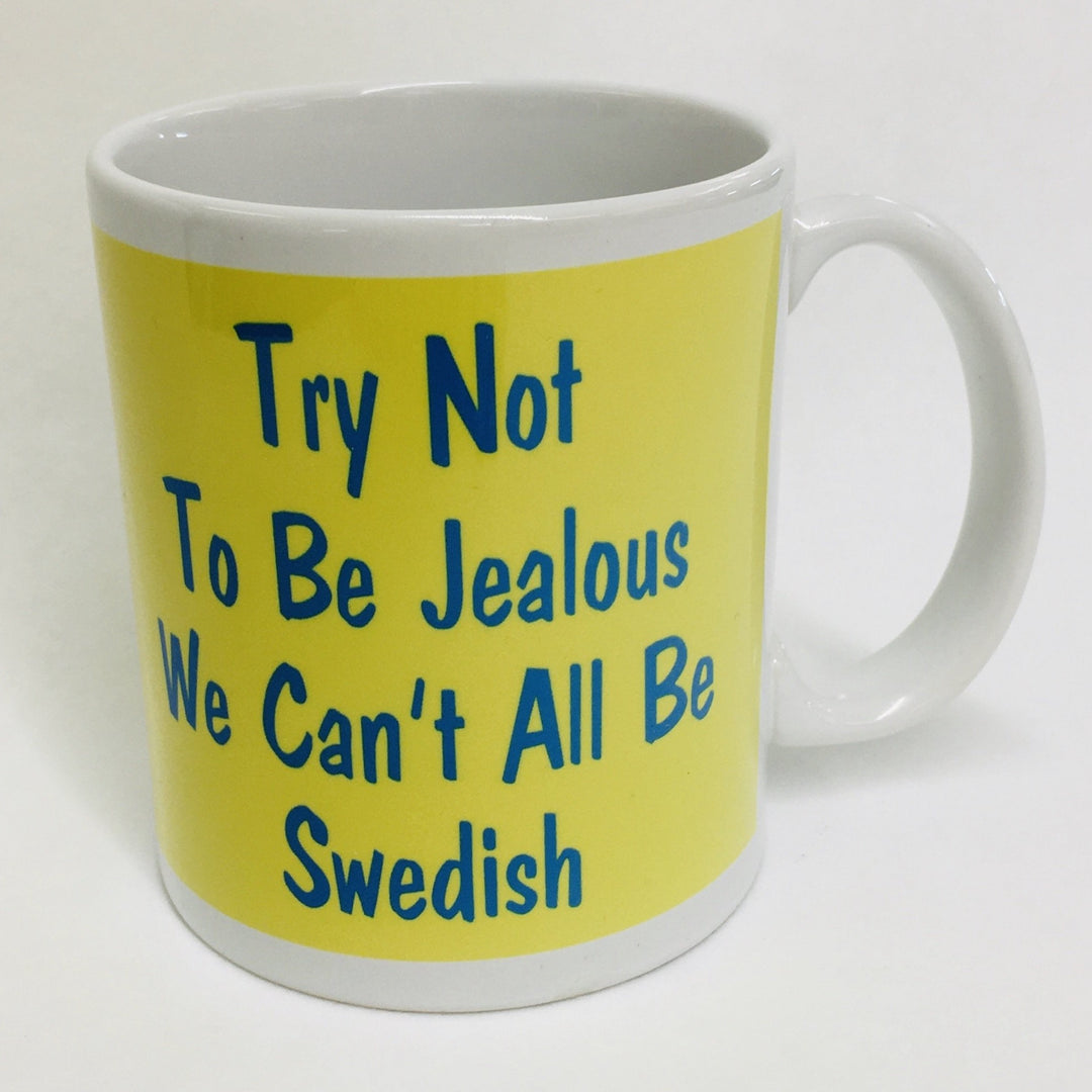 Try not to be Jealous we can't all be Swedish coffee mug