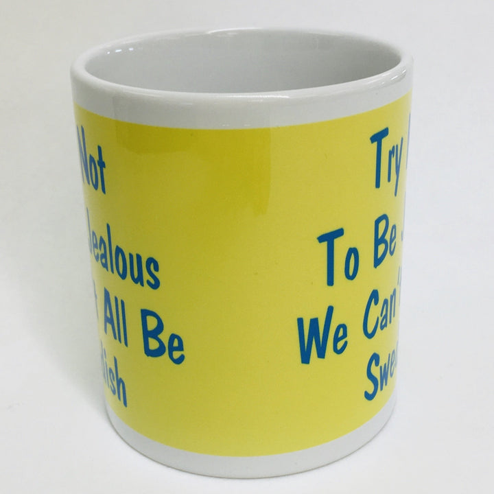 Try not to be Jealous we can't all be Swedish coffee mug