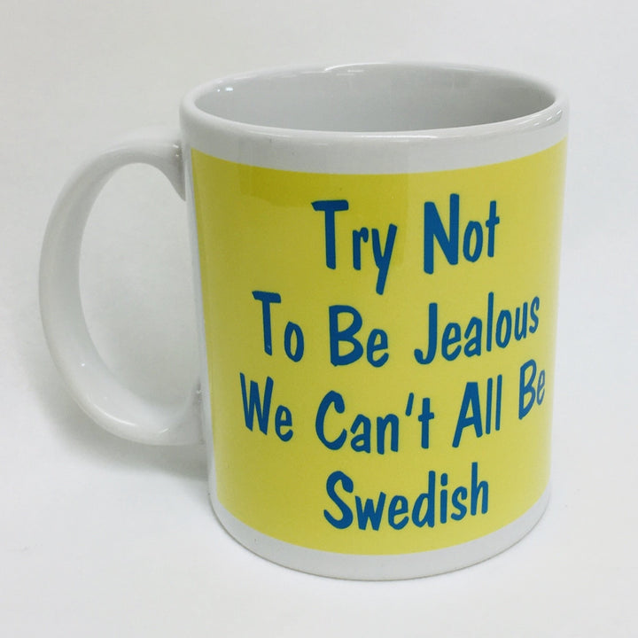 Try not to be Jealous we can't all be Swedish coffee mug